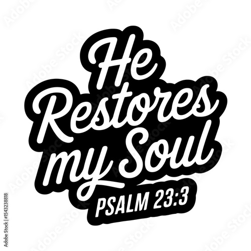 He restores my soul – Psalm 23:3. Bible Verse Vector Design Isolated on White Background