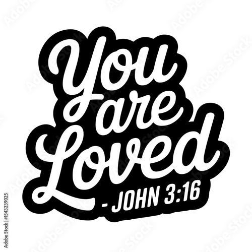 You are loved – John 3:16. Bible Verse Vector Design Isolated on White Background