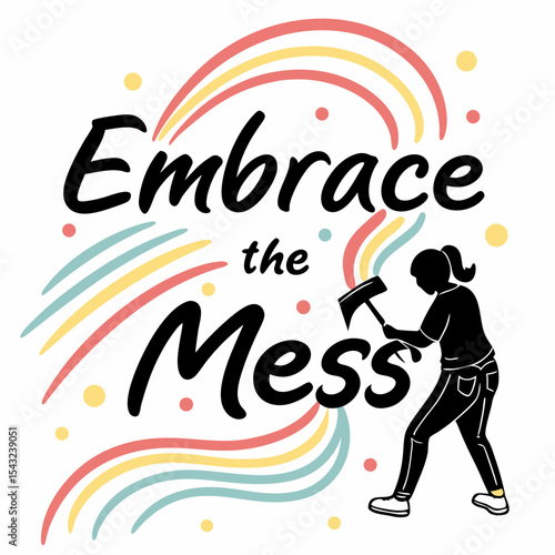 Embrace the mess woman silhouette design element