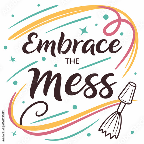 Embrace the mess colorful artistic typography