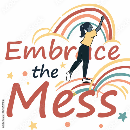 Embrace the mess girl rainbow design element