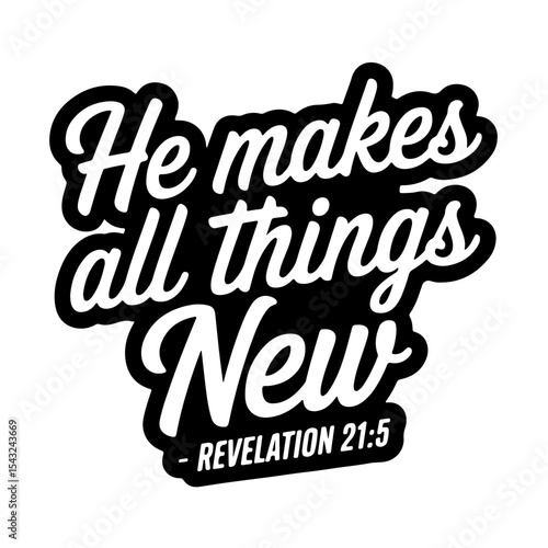 He makes all things new – Revelation 21:5. Bible Verse Vector Design Isolated on White Background