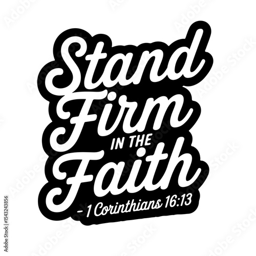 Stand firm in the faith – 1 Corinthians 16:13. Bible Verse Vector Design Isolated on White Background