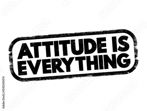 Attitude Is Everything is a phrase that encapsulates the idea that one's mindset, outlook, or disposition greatly influences their achievements and overall quality of life, text concept stamp