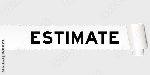 Ripped gray paper background that have word estimate under torn part
