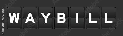 Black color analog flip board with word waybill on gray background