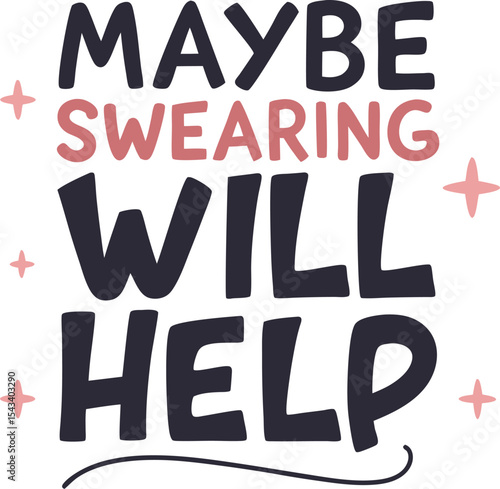 Maybe swearing will help 