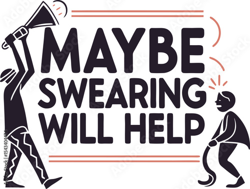 Maybe swearing will help 