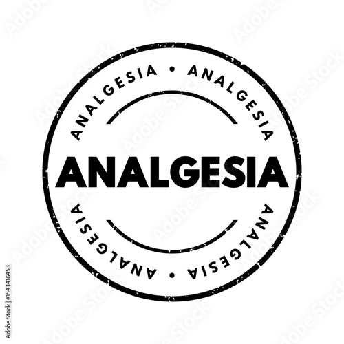 Analgesia - the absence or reduction of pain, a state where you don’t feel pain despite the presence of a painful stimulus, text concept stamp