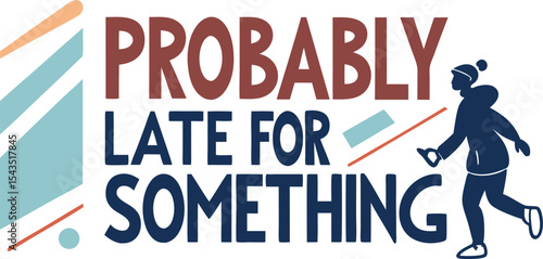 Probably late for something typography T-shirt Design 