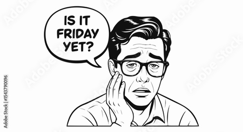 A tired colleague with glasses says, "Is it Friday yet?"
