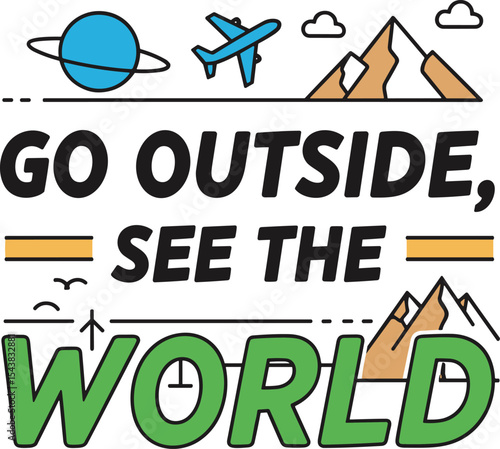 Go where you feel alive inspirational travel quote typography vector t shirt design with modern font for adventure seekers and graphic apparel prints