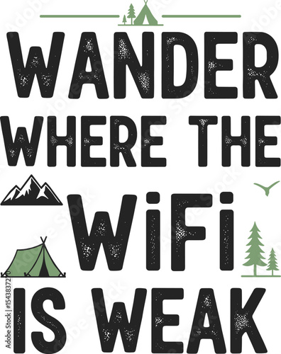 Wander where the wifi is weak travel typography vector t shirt design with minimalist font for off-grid explorers and adventure graphic apparel