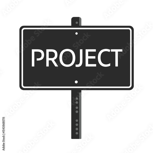 Rectangular sign labeled “PROJECT” on vertical post, symbolizing planning, initiation, and structured execution in construction or creative domains