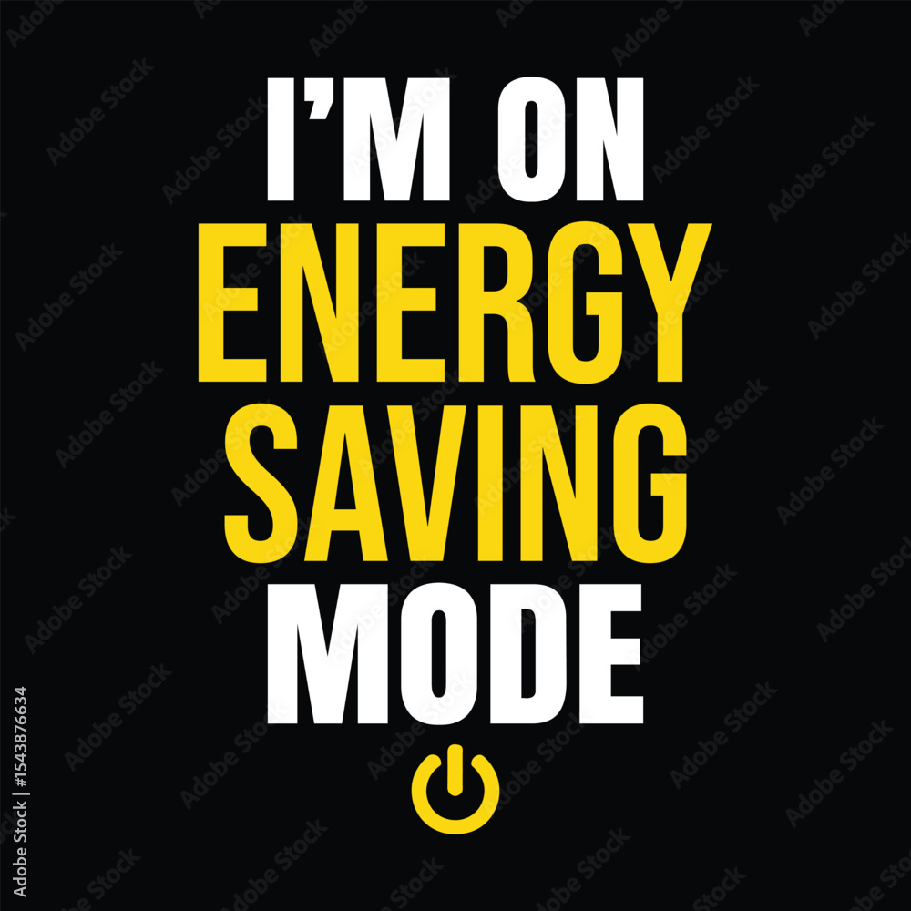 Fototapeta premium I’m on Energy Saving Mode t shirt design