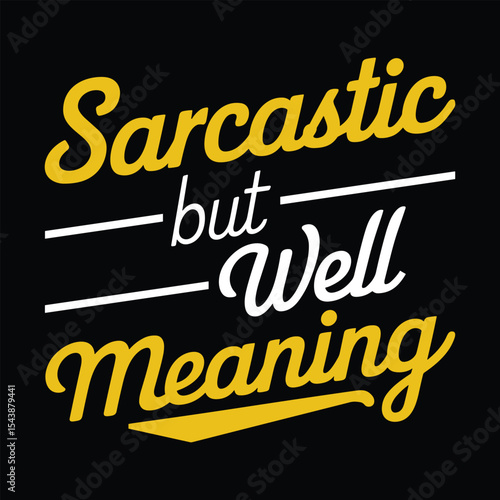 Sarcastic but well meaning  typograpy t shirt design 2