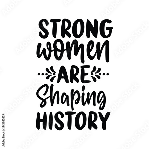 Strong Women Are Shaping History Girl Power Quote Art