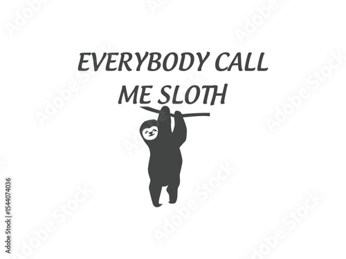 Everybody calls me sloth funny chill vibes t shirt for lazy days