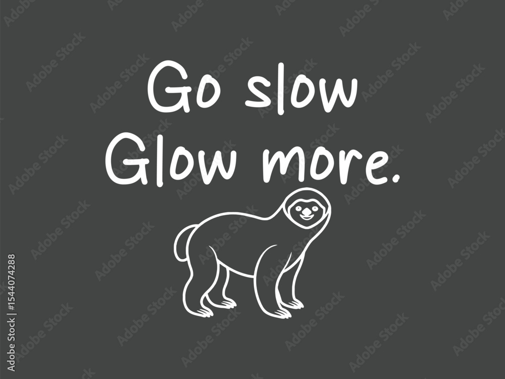 Obraz premium Go slow glow more inspirational sloth lover t shirt for calm vibes