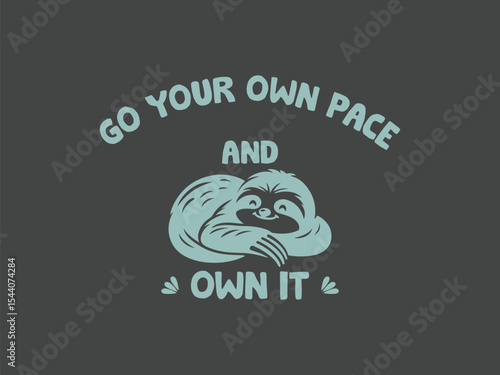 Go your own pace and own it motivational sloth lover t shirt