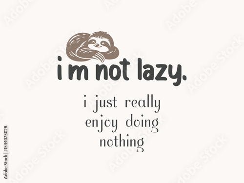 I'm not lazy proud slow mover sloth lover graphic tee 