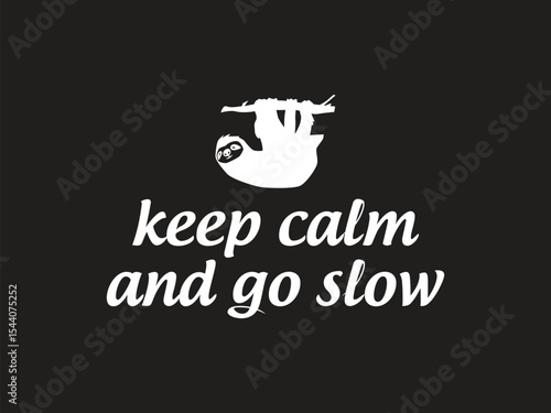 Keep calm and go slow funny sloth lover relaxed vibes t shirt design