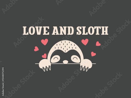 Love and sloth cute and chill animal lover t shirt design with relaxed vibes 