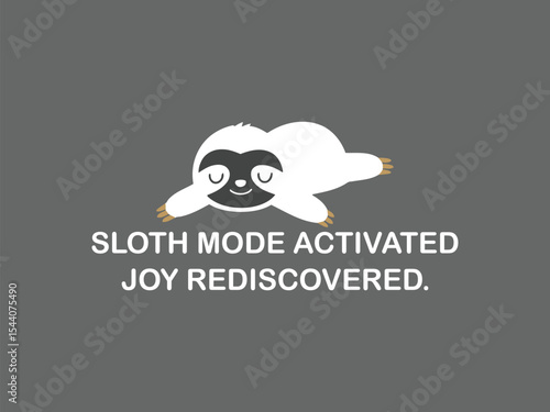 Sloth mode activated rediscovers joy with lazy vibes t shirt