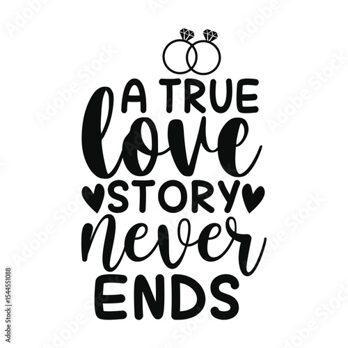 A True Love Story Never Ends Romantic Wedding Quote Design