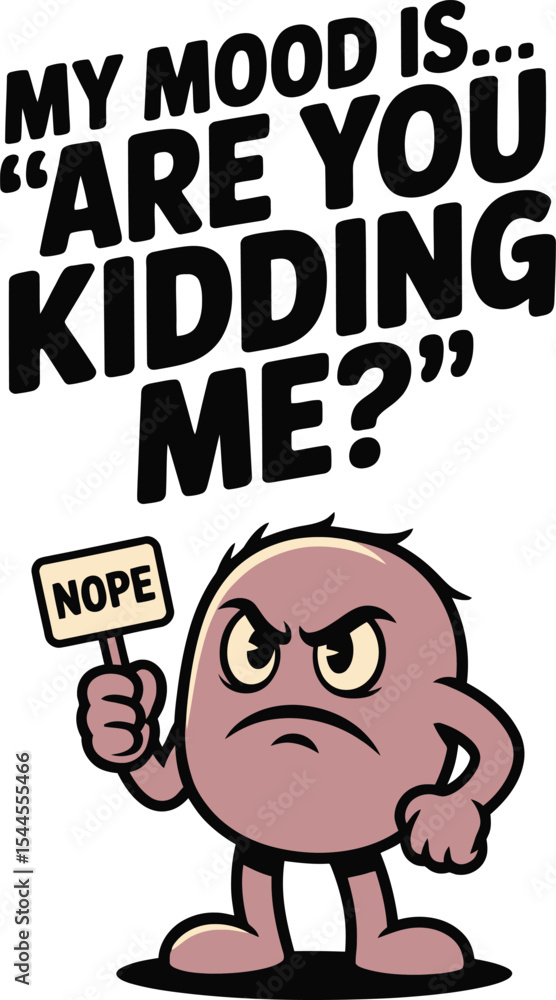 Frustrated Cartoon Character Are You Kidding Me Frustrated Cartoon Character Are You Kidding Me
