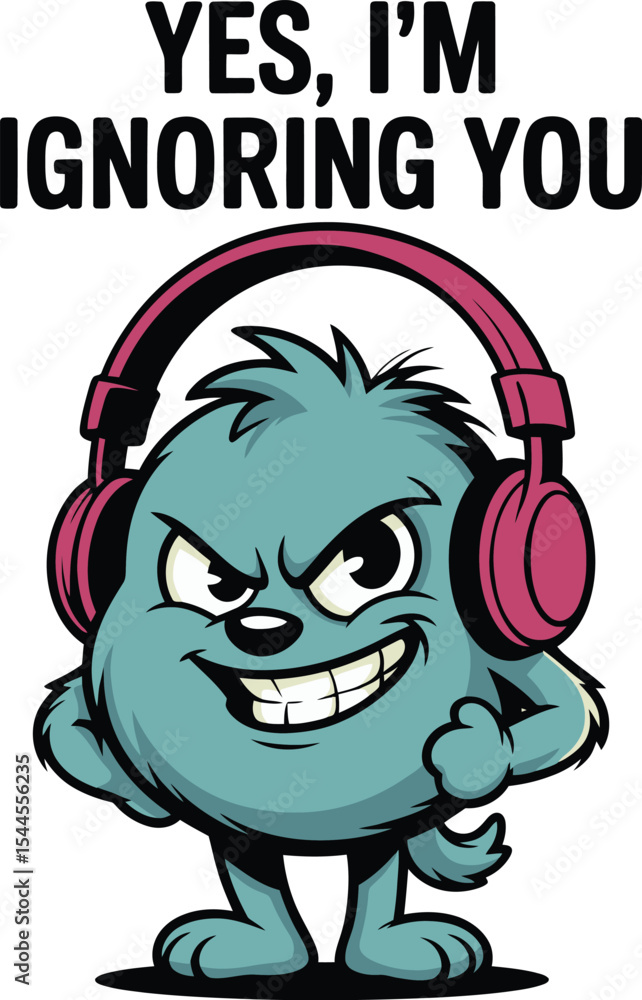 Ignoring You Funny Cartoon Character with Headphones Ignoring You Funny Cartoon Character with Headphones