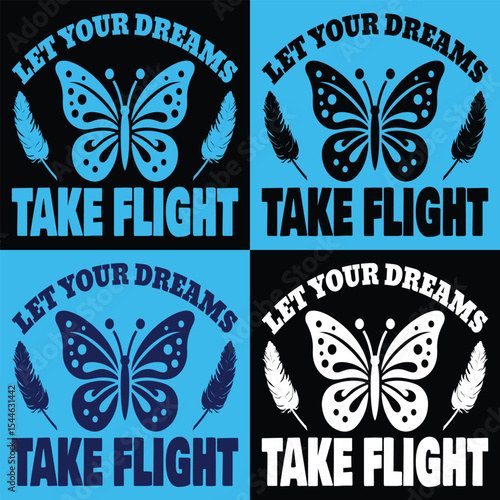 T-Shirt Design – Let Your Dreams Take Flight Butterfly Inspirational Graphic Quote