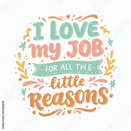 Funny Teacher Quote 'I Love My Job for the Little Reasons' Lettering
