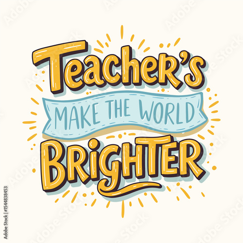Inspirational Teacher Appreciation Quote 'Teachers Make The World Brighter' Lettering