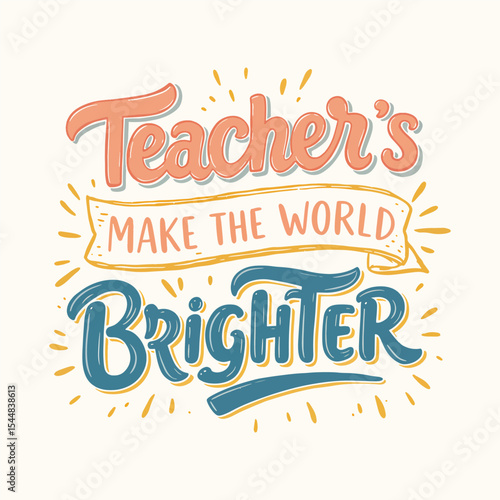 Inspirational Teacher Appreciation Quote 'Teachers Make The World Brighter' Lettering