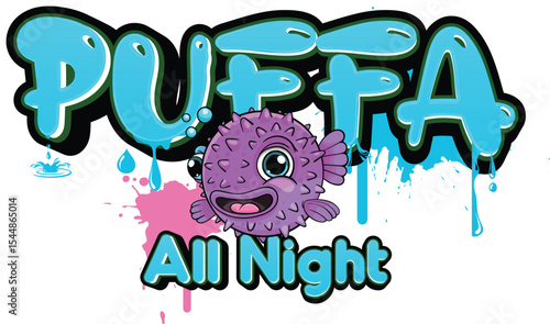 “PUFFA All Night: Blow Up the Fun”

It plays on the pufferfish theme with a cheeky double meaning—perfect for a brand or event that’s about color, joy, and going full throttle ‘til sunrise.