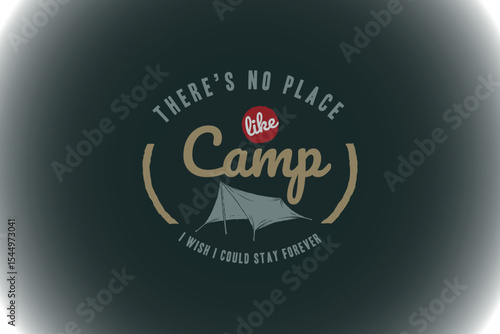 Inspirational Camping Quote with Tent Illustration Emphasizing Outdoor Enthusiasm and Adventure