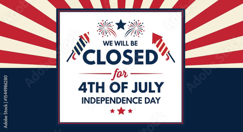 4th of July Independence Day Closure Announcement We Will Be Closed