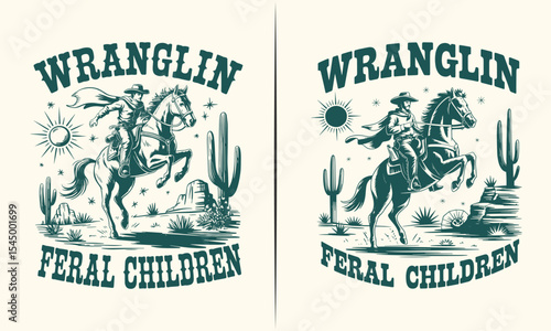 Western Cowboy Illustration with 'Wranglin' Feral Children' Text – Vintage Wild West Design with Cacti and Desert