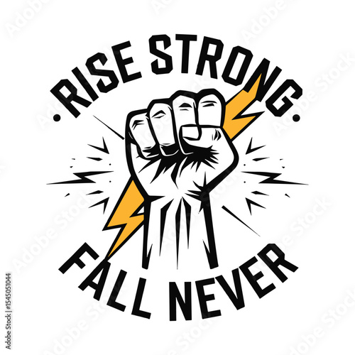 Powerful raised fist with lightning and quote “Rise Strong, Fall Never" t shirt design