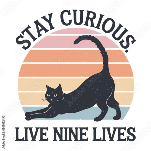 Stay curious, live nine lives, Retro-styled black cat with inspiring text about curiosity and living life to the fullest, t shirt design
