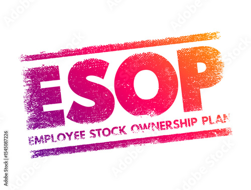 ESOP Employee Stock Ownership Plan - employee benefit plan that gives workers ownership interest in the company, acronym text concept stamp