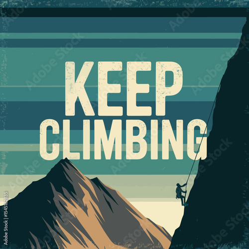 Motivational Climbing Poster Keep Climbing Mountain Peak Adventure Retro Vintage Style Graphic Design Illustration Bold Typography Active Lifestyle Sport Success Challenge Endurance Determination     