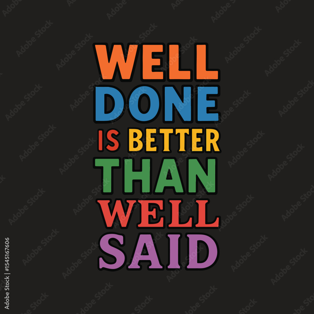 Obraz premium Well done is better than than well said