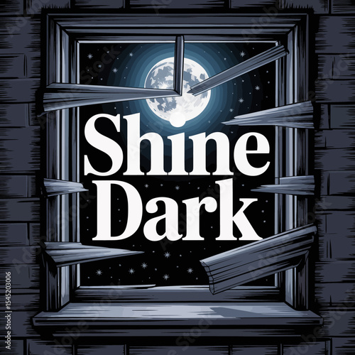 Night Scene Dark Window Frame Broken Glass Moon Shine Dark Typography Graphic Design Illustration Night Sky Stars Vintage Style Retro Poster Design Artistic Bold Text Unique Artwork Dramatic Lighting 