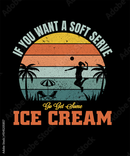 A humorous and retro-inspired volleyball graphic design featuring a player silhouetted against a vibrant sunset with palm trees. The playful text "IF YOU WANT A SOFT SERVE GO GET SOME ICE CREAM" makes