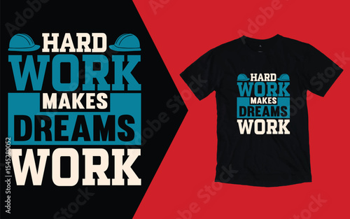 Hard work makes dreams work labor day t shirt
