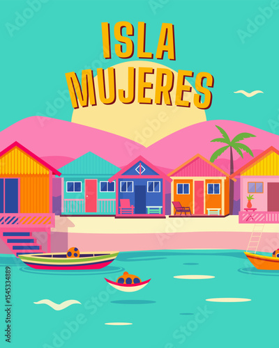 Travel poster for Isla Mujeres, an island in Mexico off the coast of Cancun with colorful huts, bungalows and houses on the beach. Wall art of boats and buildings during a summer holiday or vacation
