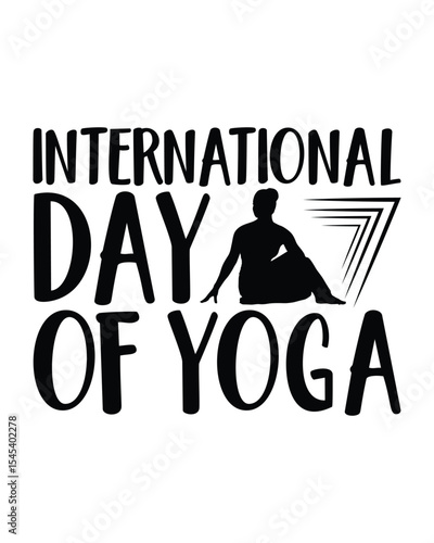 International Day Of Yoga - Yoga Day SVG Design, Hand lettering inspirational quotes isolated on white background, used for prints on bags, poster, banner, flyer and mug, pillows.