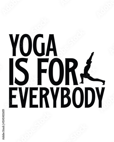 yoga is for everybody- Yoga Day T Shirt Design, Hand drawn lettering phrase, Cutting Cricut and Silhouette, card, Typography Vector illustration for poster, banner, flyer and mug.